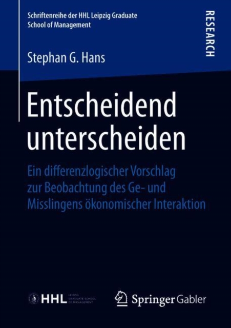 Entscheidend unterscheiden : Ein differenzlogischer Vorschlag zur Beobachtung des Ge- und Misslingens okonomischer Interaktion, Paperback / softback Book