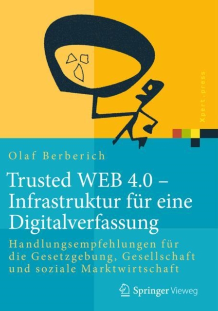 Trusted WEB 4.0 - Infrastruktur fur eine Digitalverfassung : Handlungsempfehlungen fur die Gesetzgebung, Gesellschaft und soziale Marktwirtschaft, Hardback Book