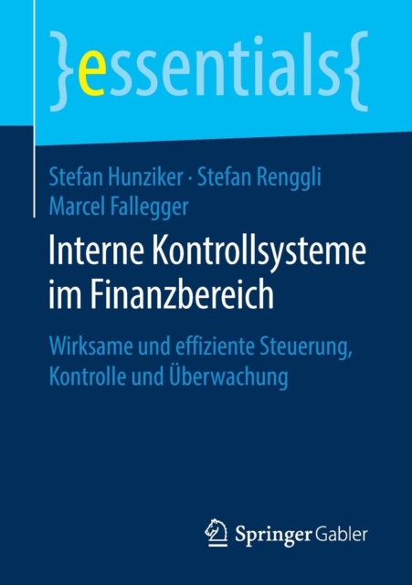 Interne Kontrollsysteme im Finanzbereich : Wirksame und effiziente Steuerung, Kontrolle und Uberwachung, Paperback / softback Book