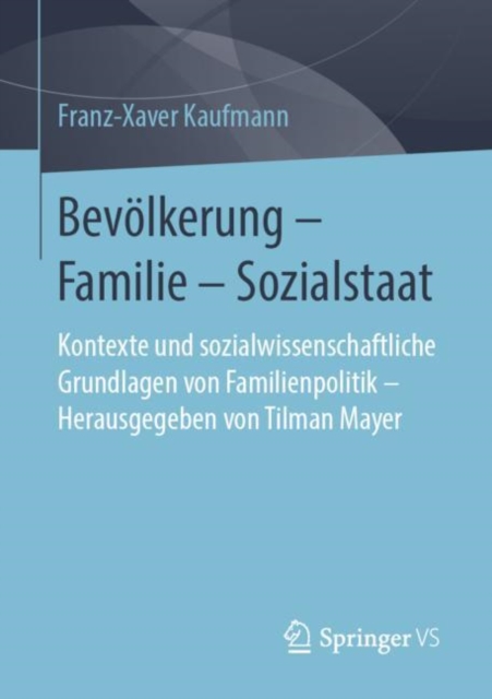 Bevolkerung – Familie – Sozialstaat : Kontexte und sozialwissenschaftliche Grundlagen von Familienpolitik – Herausgegeben von Tilman Mayer, Paperback / softback Book