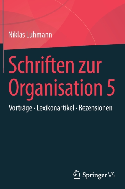 Schriften zur Organisation 5 : Vortrage • Lexikonartikel • Rezensionen, Hardback Book