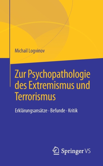 Zur Psychopathologie Des Extremismus Und Terrorismus : Erklarungsansatze - Befunde - Kritik, Paperback / softback Book