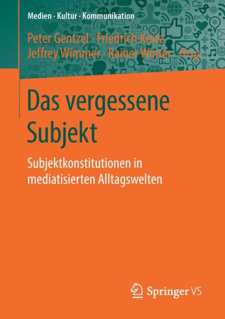 Das Vergessene Subjekt : Subjektkonstitutionen in Mediatisierten Alltagswelten, Paperback / softback Book