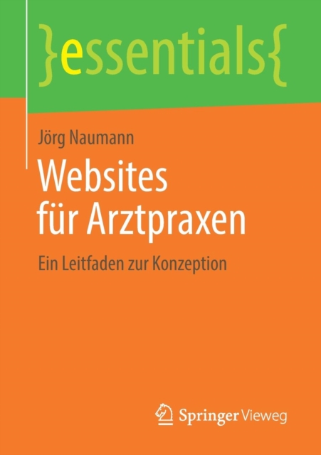 Websites fur Arztpraxen : Ein Leitfaden zur Konzeption, Paperback / softback Book