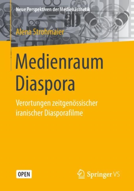Medienraum Diaspora : Verortungen zeitgenossischer iranischer Diasporafilme, Paperback / softback Book