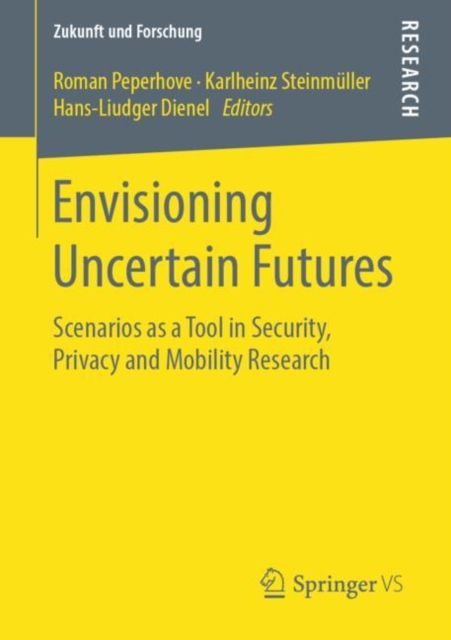 Envisioning Uncertain Futures : Scenarios as a Tool in Security, Privacy and Mobility Research, PDF eBook