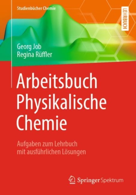 Arbeitsbuch Physikalische Chemie : Aufgaben zum Lehrbuch mit ausfuhrlichen Losungen, Paperback / softback Book