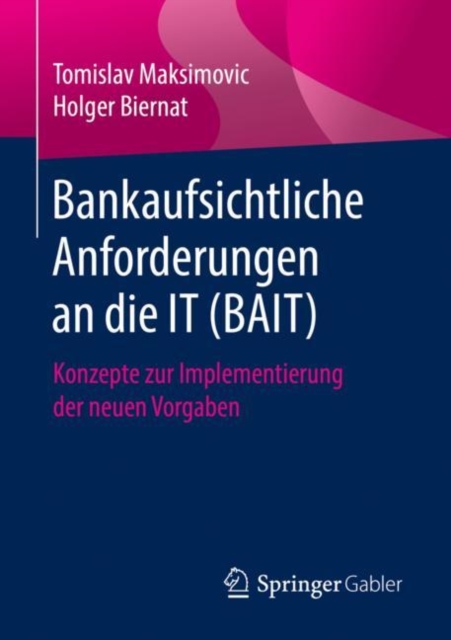 Bankaufsichtliche Anforderungen an Die It (Bait) : Konzepte Zur Implementierung Der Neuen Vorgaben, Paperback / softback Book