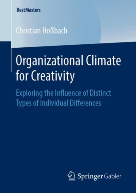 Organizational Climate for Creativity : Exploring the Influence of Distinct Types of Individual Differences, PDF eBook