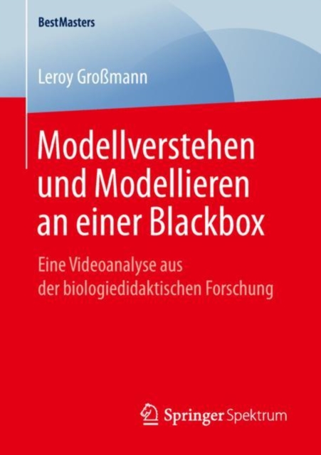 Modellverstehen Und Modellieren an Einer Blackbox : Eine Videoanalyse Aus Der Biologiedidaktischen Forschung, Paperback / softback Book