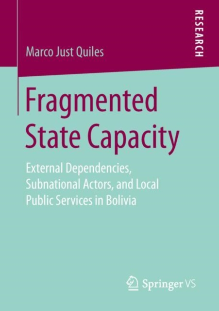 Fragmented State Capacity : External Dependencies, Subnational Actors, and Local Public Services in Bolivia, PDF eBook