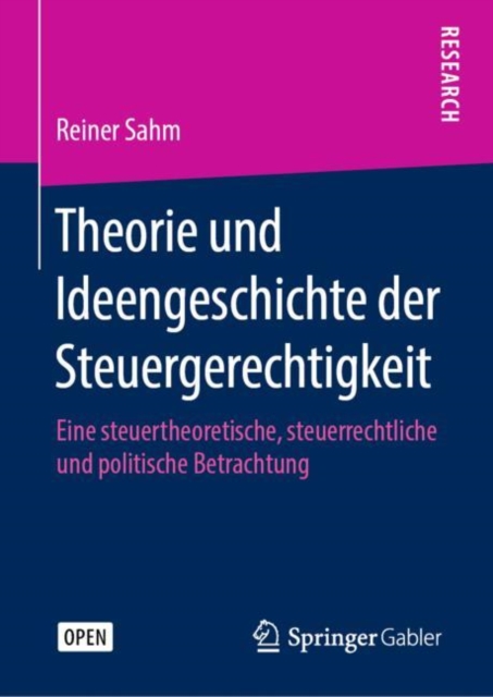 Theorie Und Ideengeschichte Der Steuergerechtigkeit : Eine Steuertheoretische, Steuerrechtliche Und Politische Betrachtung, Hardback Book