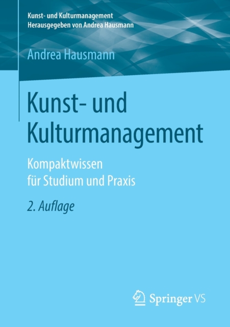 Kunst- Und Kulturmanagement : Kompaktwissen Fur Studium Und Praxis, Paperback / softback Book