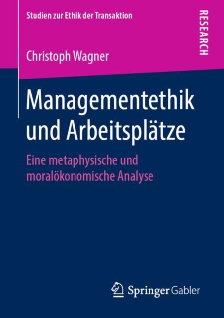 Managementethik und Arbeitsplatze : Eine metaphysische und moralokonomische Analyse, Paperback / softback Book