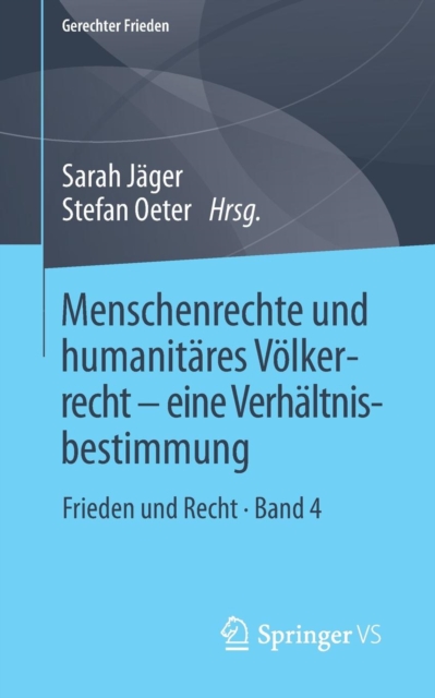 Menschenrechte und humanitares Volkerrecht - eine Verhaltnisbestimmung : Frieden und Recht • Band 4, Paperback / softback Book