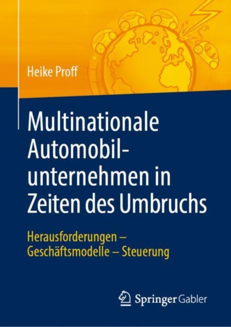Multinationale Automobilunternehmen in Zeiten Des Umbruchs : Herausforderungen - Geschaftsmodelle - Steuerung, Hardback Book