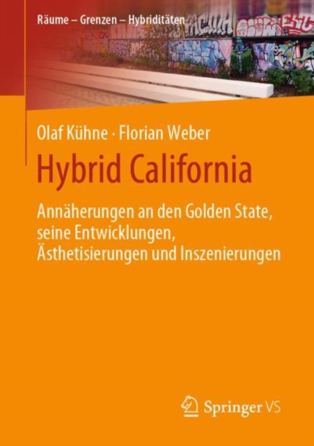 Hybrid California : Annaherungen an den Golden State, seine Entwicklungen, Asthetisierungen und Inszenierungen, Paperback / softback Book