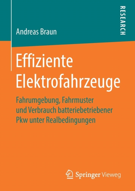 Effiziente Elektrofahrzeuge : Fahrumgebung, Fahrmuster Und Verbrauch Batteriebetriebener Pkw Unter Realbedingungen, Paperback / softback Book