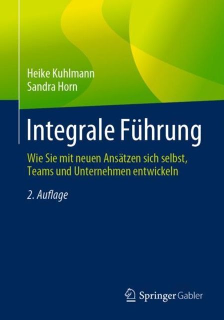 Integrale Fuhrung : Wie Sie Mit Neuen Ansatzen Sich Selbst, Teams Und Unternehmen Entwickeln, Paperback / softback Book