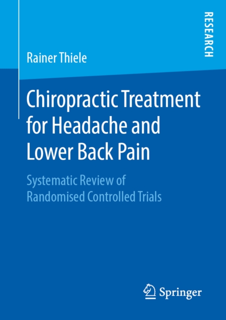 Chiropractic Treatment for Headache and Lower Back Pain : Systematic Review of Randomised Controlled Trials, PDF eBook