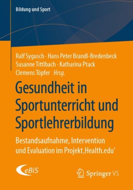 Gesundheit in Sportunterricht und Sportlehrerbildung : Bestandsaufnahme, Intervention und Evaluation im Projekt ‚Health.edu‘, Paperback / softback Book