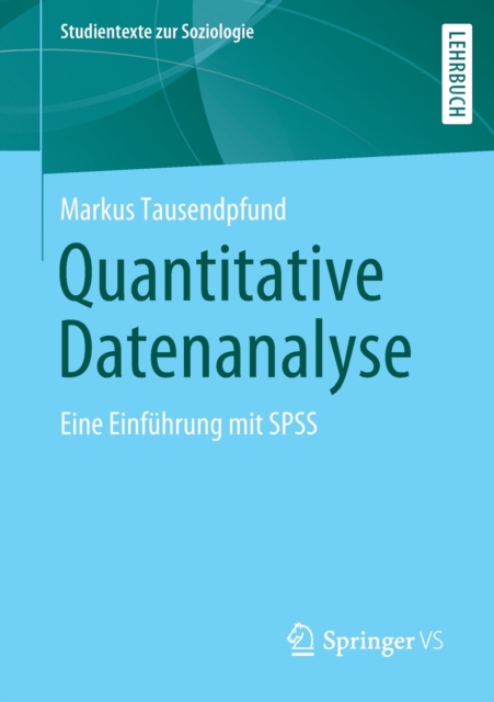 Quantitative Datenanalyse : Eine Einfuhrung Mit SPSS, Paperback / softback Book