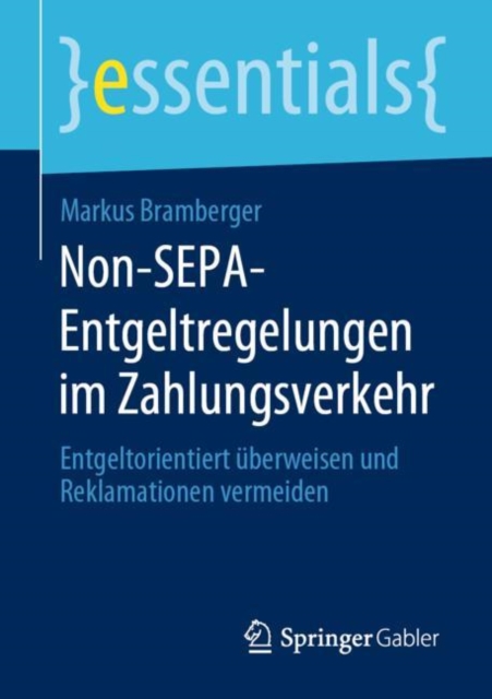 Non-SEPA-Entgeltregelungen im Zahlungsverkehr : Entgeltorientiert uberweisen und Reklamationen vermeiden, Paperback / softback Book