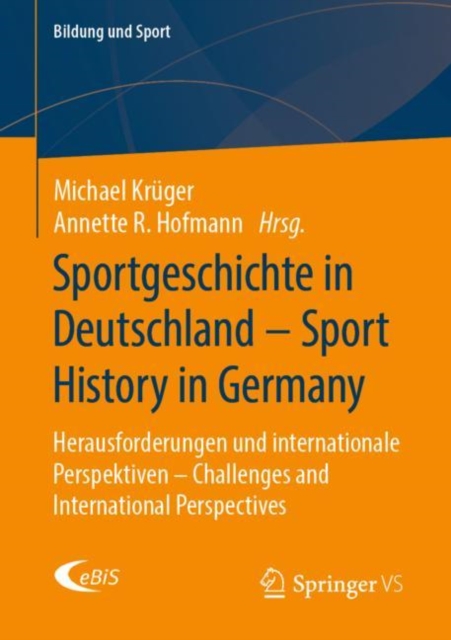 Sportgeschichte in Deutschland - Sport History in Germany : Herausforderungen und internationale Perspektiven - Challenges and International Perspectives, Paperback / softback Book