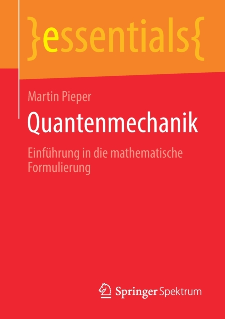 Quantenmechanik : Einfuhrung in Die Mathematische Formulierung, Paperback / softback Book