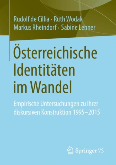 Osterreichische Identitaten im Wandel : Empirische Untersuchungen zu ihrer diskursiven Konstruktion 1995-2015, Paperback / softback Book