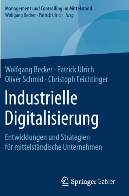 Industrielle Digitalisierung : Entwicklungen und Strategien fur mittelstandische Unternehmen, Hardback Book