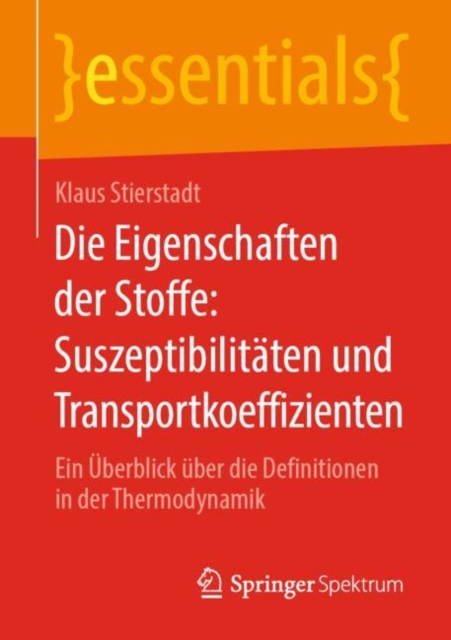 Die Eigenschaften der Stoffe: Suszeptibilitaten und Transportkoeffizienten : Ein Uberblick uber die Definitionen in der Thermodynamik, Paperback / softback Book