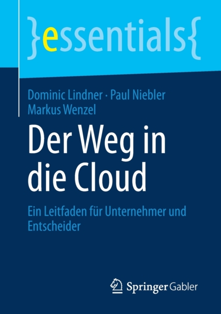 Der Weg in Die Cloud : Ein Leitfaden Fur Unternehmer Und Entscheider, Paperback / softback Book