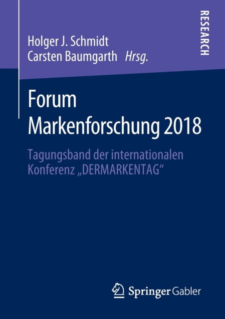 Forum Markenforschung 2018 : Tagungsband der internationalen Konferenz „DERMARKENTAG“, Paperback / softback Book