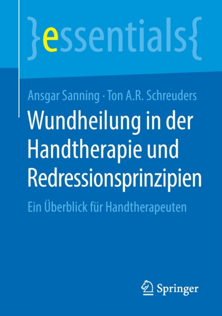 Wundheilung in der Handtherapie und Redressionsprinzipien : Ein Uberblick fur Handtherapeuten, Paperback / softback Book