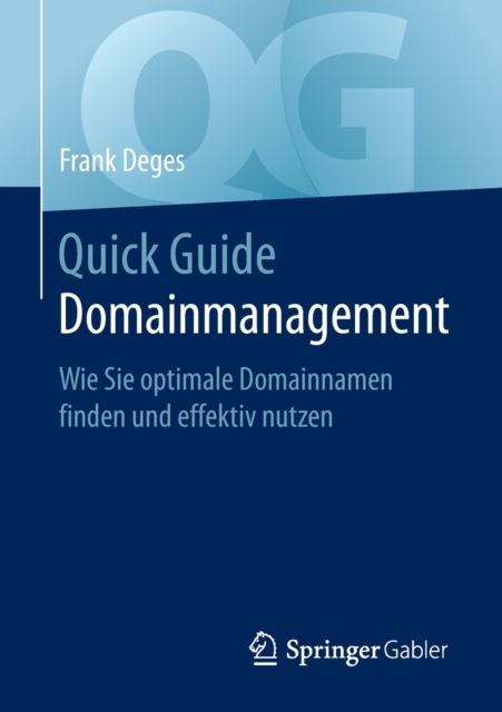Quick Guide Domainmanagement : Wie Sie Optimale Domainnamen Finden Und Effektiv Nutzen, Paperback / softback Book
