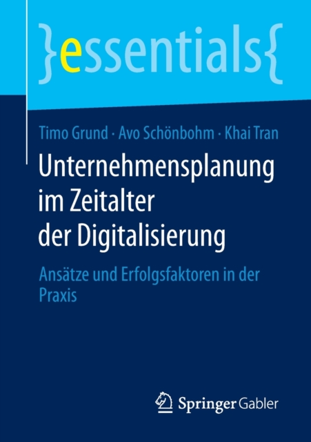 Unternehmensplanung Im Zeitalter Der Digitalisierung : Ansatze Und Erfolgsfaktoren in Der Praxis, Paperback / softback Book