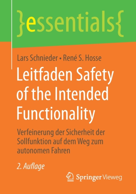 Leitfaden Safety of the Intended Functionality : Verfeinerung Der Sicherheit Der Sollfunktion Auf Dem Weg Zum Autonomen Fahren, Paperback / softback Book