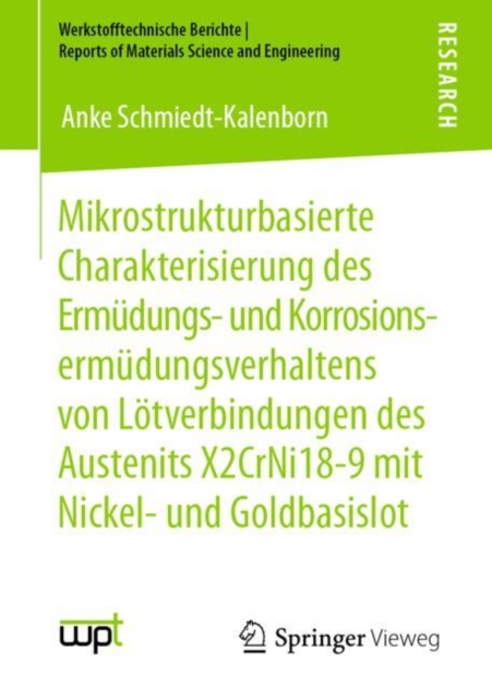 Mikrostrukturbasierte Charakterisierung des Ermudungs- und Korrosionsermudungsverhaltens von Lotverbindungen des Austenits X2CrNi18-9 mit Nickel- und Goldbasislot, Paperback / softback Book