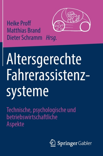 Altersgerechte Fahrerassistenzsysteme : Technische, psychologische und betriebswirtschaftliche Aspekte, Hardback Book