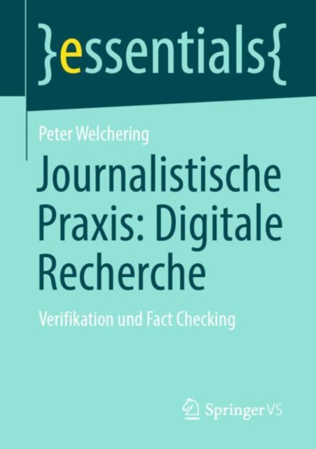 Journalistische Praxis: Digitale Recherche : Verifikation Und Fact Checking, Paperback / softback Book
