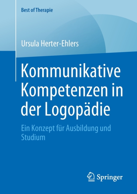 Kommunikative Kompetenzen in Der Logopadie : Ein Konzept Fur Ausbildung Und Studium, Paperback / softback Book
