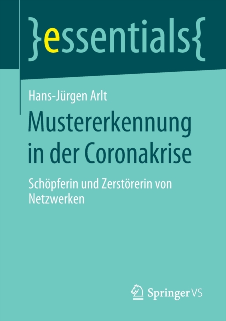 Mustererkennung in der Coronakrise : Schopferin und Zerstorerin von Netzwerken, Paperback / softback Book