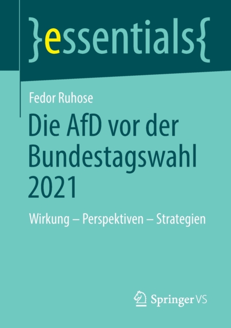 Die Afd VOR Der Bundestagswahl 2021 : Wirkung - Perspektiven - Strategien, Paperback / softback Book