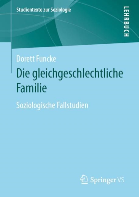 Die Gleichgeschlechtliche Familie : Soziologische Fallstudien, Paperback / softback Book