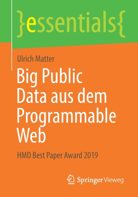 Big Public Data aus dem Programmable Web : HMD Best Paper Award 2019, Paperback / softback Book