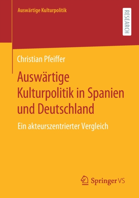 Auswartige Kulturpolitik in Spanien Und Deutschland : Ein Akteurszentrierter Vergleich, Paperback / softback Book