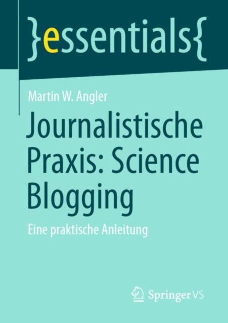 Journalistische Praxis: Science Blogging : Eine praktische Anleitung, Paperback / softback Book