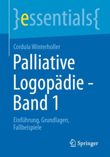 Palliative Logopadie - Band 1 : Einfuhrung, Grundlagen, Fallbeispiele, Paperback / softback Book
