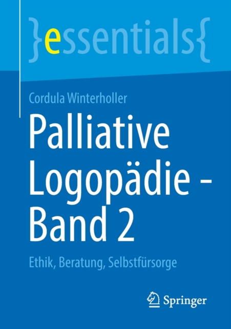 Palliative Logopadie - Band 2 : Ethik, Beratung, Selbstfursorge, Paperback / softback Book